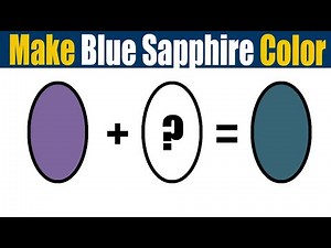 How To Make Blue Sapphire Color - What Color Mixing To Make Blue Sapphire