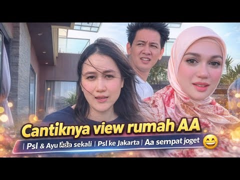 The beautiful view of AA's house | Psl & Ayu are so cute | PSL goes to Jakarta | Aa even had time...