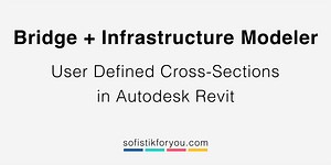 User-Defined Bridge Cross Sections in Revit - SOFiSTiK FOR YOU