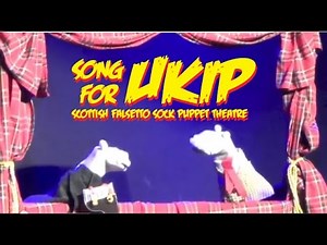 Song For UKIP - Scottish Falsetto Sock Puppet Theatre