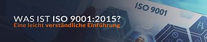 Was ist ISO 9001:2015? Die wichtigen Informationen zur Norm und zur Zertifizierung