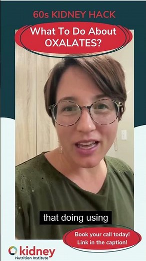 60s Kidney Hack: What To Do About Oxalates?