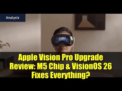 Apple Vision Pro Upgrade Review: M5 Chip & VisionOS 26 Fixes Everything?