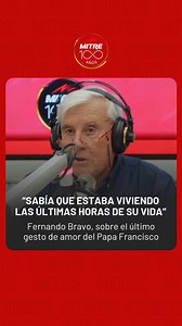 1.5M views · 39K reactions | ️ “SABÍA QUE ESTABA VIVIENDO LAS ÚLTIMAS HORAS DE SU VIDA”  Fernando Bravo, sobre el último gesto de amor del Papa Francisco.  Mirá Radio Mitre las 24 horas en YouTube.com/RadioMitre | Radio Mitre | Facebook
