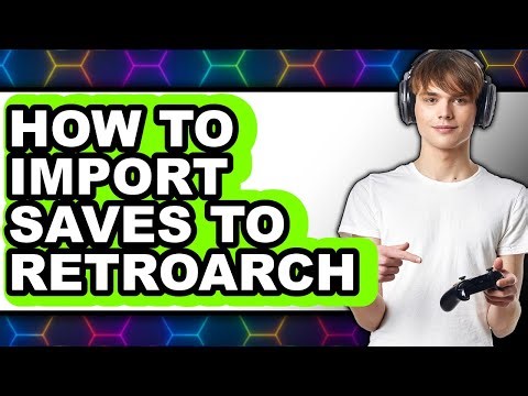 How to Import Saves to Retroarch (updated)