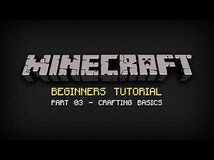 Minecraft Beginners Tutorial - Part 03: Crafting Basics