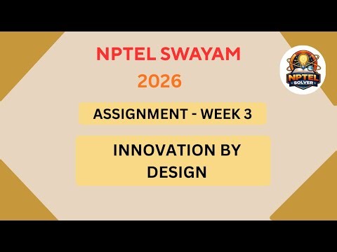 NPTEL Innovation by Design ASSIGNMENT 3 Solutions | Week 3 JAN 2026 #nptel#swayamsolver