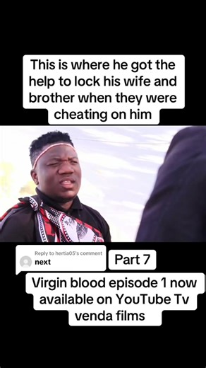 Replying to @hertia05 virgin blood series now available on YouTube,just go to YouTube and search virgin blood tv venda #virginbloodseries #part7 #moviescene #fyp #vendatiktokers❤️😘😍 #localfilm #vendatiktokers❤️😘😍 #tren #trendingvideo #limpopofilms #chrisbrownconcert #chrisbrownofficial #pov #youtubers #tiktok