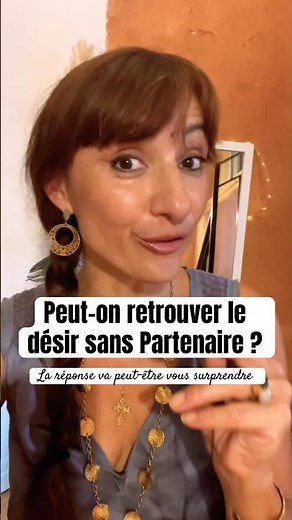Peut-on retrouver le désir sans partenaire, ni stimulations extérieures ?