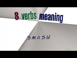 smash - 10 verbs with the meaning of smash (sentence examples)