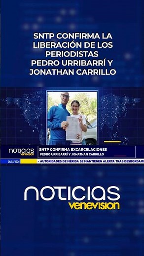 SNTP confirma la liberación de los periodistas Pedro Urribarrí y Jonathan Carrillo