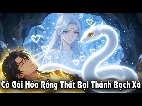 (Full) Cô Gái Hóa Rồng Thất Bại Thành Bạch Xà | Pi Studio Bộ 44