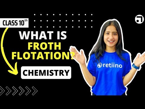 Froth Floatation | Class 10 | Metals & Non - Metals | Metallurgy |