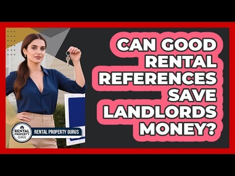 Can Good Rental References Save Landlords Money? - Rental Property Gurus