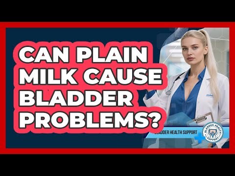 Can Plain Milk Cause Bladder Problems?