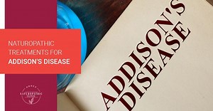 Naturopathic Treatments For Addison's Disease - Annex Naturopathic Clinic