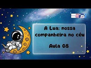 O que é a Lua e Suas Fases Explicadas para Crianças | Viagem à Lua e curiosidades espaciais | Aula 8