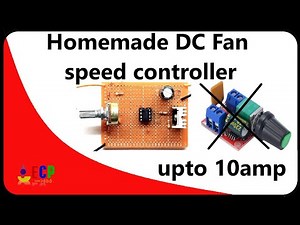 how to make dc fan speed controller - upto10amp