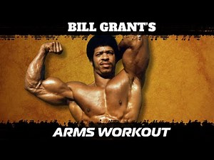 Legendary Bill Grant's Arm Workout! How to train for mass. His blueprint to arm training.
