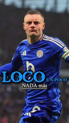Jamie Vardy: Un Poco Loco en el Fútbol
