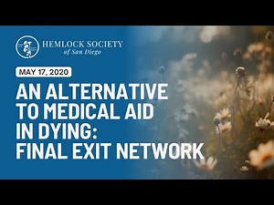 An Alternative to Medical Aid in Dying - Final Exit Network