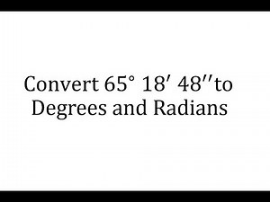 Convert an Angle in Degrees, Minutes, and Seconds to Degrees Only and Radians