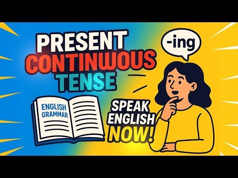 Master the Present Continuous Tense in Minutes | Speak English Like a Pro