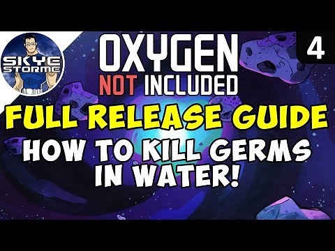 HOW TO KILL GERMS IN WATER! - Oxygen Not Included FULL RELEASE GUIDE Launch Upgrade Ep 4