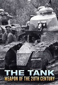 The Tank: Weapon of the 20th Century (2017) - TV Show