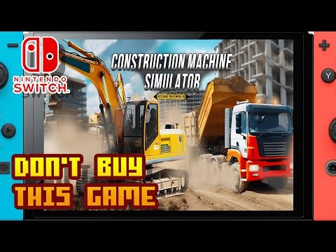 𝐃𝐎𝐍'𝐓 𝐁𝐔𝐘 𝐓𝐇𝐈𝐒 𝐆𝐀𝐌𝐄 - Construction Machine Simulator 2023 - (Nintendo Switch) - Framerate & Gameplay