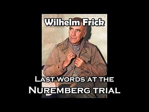 Wilhelm Frick – Last words at the Nuremberg Trial 1946 [English subtitles]