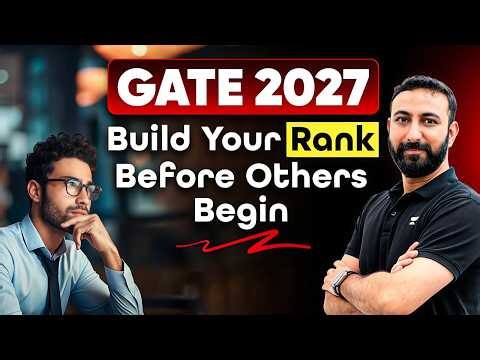 GATE 2027 Early Preparation Strategy | How to Build Top Rank Before Competition By Aditya Kanwal Sir
