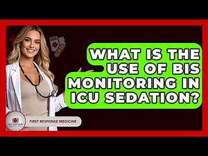 What Is The Use Of BIS Monitoring In ICU Sedation? - First Response Medicine