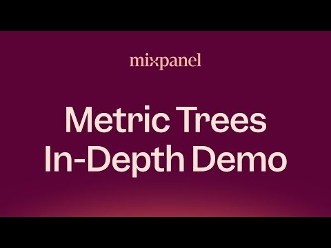 How Metric Trees Turn Data into Context and Action | Mixpanel Demo