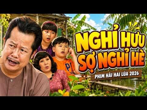 PHIM HÀI HAI LÚA 2026 - NGHỈ HƯU GẶP NGHỈ HÈ - PHIM ÔNG HAI LÚA MỚI HAY NHẤT - PHIM HÀI 2026