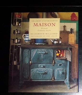 Amazon.com: Maison: French Country Style (The Library of Interior Detail): 9780821220726: Hilliard, Elizabeth: Libros