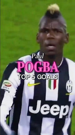 Paul Pogba Top 5 Goals