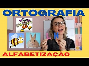 ORTOGRAFIA COM LH. ALFABETIZAÇÃO PARA CRIANÇAS. MÉTODO FÔNICO - LEITURA E ESCRITA