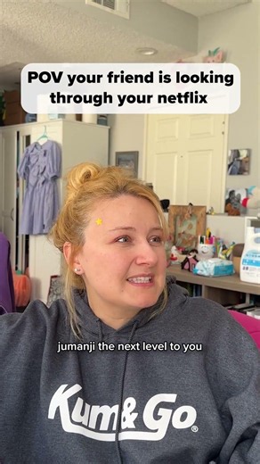 POV your friend is looking through your netflix