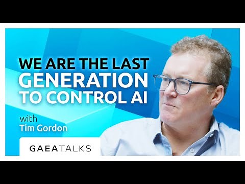 GAEA Talks - We Are the Last Generation to Control AI with Tim Gordon