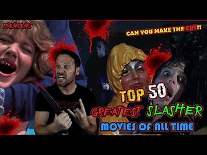 Top 50 Greatest SLASHERS Of All Time!!