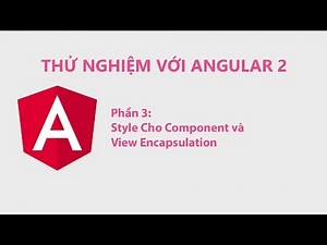 Thử Nghiệm Với Angular 2 Phần 3: Style Cho Component và View Encapsulation