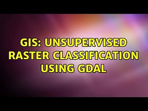 GIS: Unsupervised raster classification using GDAL (2 Solutions!!)