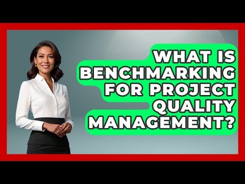 What Is Benchmarking For Project Quality Management? - The Project Manager Toolkit