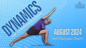 Dynamics of Iyengar Yoga with Gulnaaz Dashti
