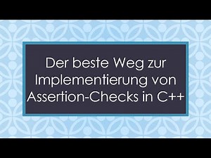 Der beste Weg zur Implementierung von Assertion-Checks in C+ +