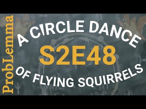 S2E48: A circle dance of flying squirrels