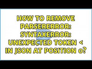 How to remove parsererror: SyntaxError: Unexpected token ＜ in JSON at position 0? (4 Solutions!!)