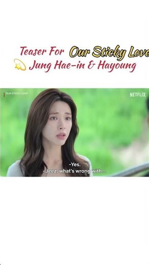 Teaser of Our Sticky Love ⭐️ #junghaein and #hayoung #netflix #kdrama #trending #shorts