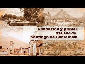 Guatemala 500 años de fundación y primer traslado.